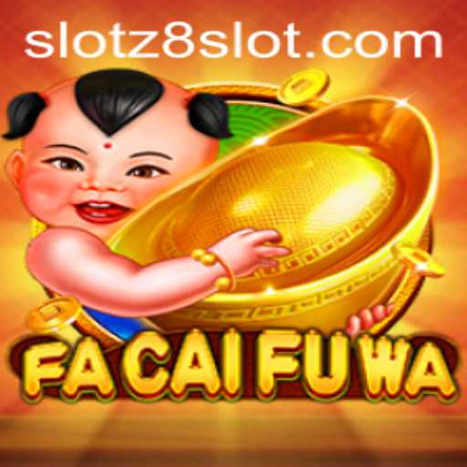 Unveiling FaCaiFuWa: The Exciting New Game on Z8slot